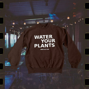 Water Your Plants Crewneck (Brown)
